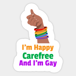 I'M Happy Carefree And I'm Gay For Women and Men Sticker